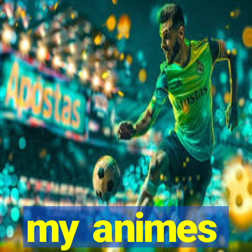 my animes